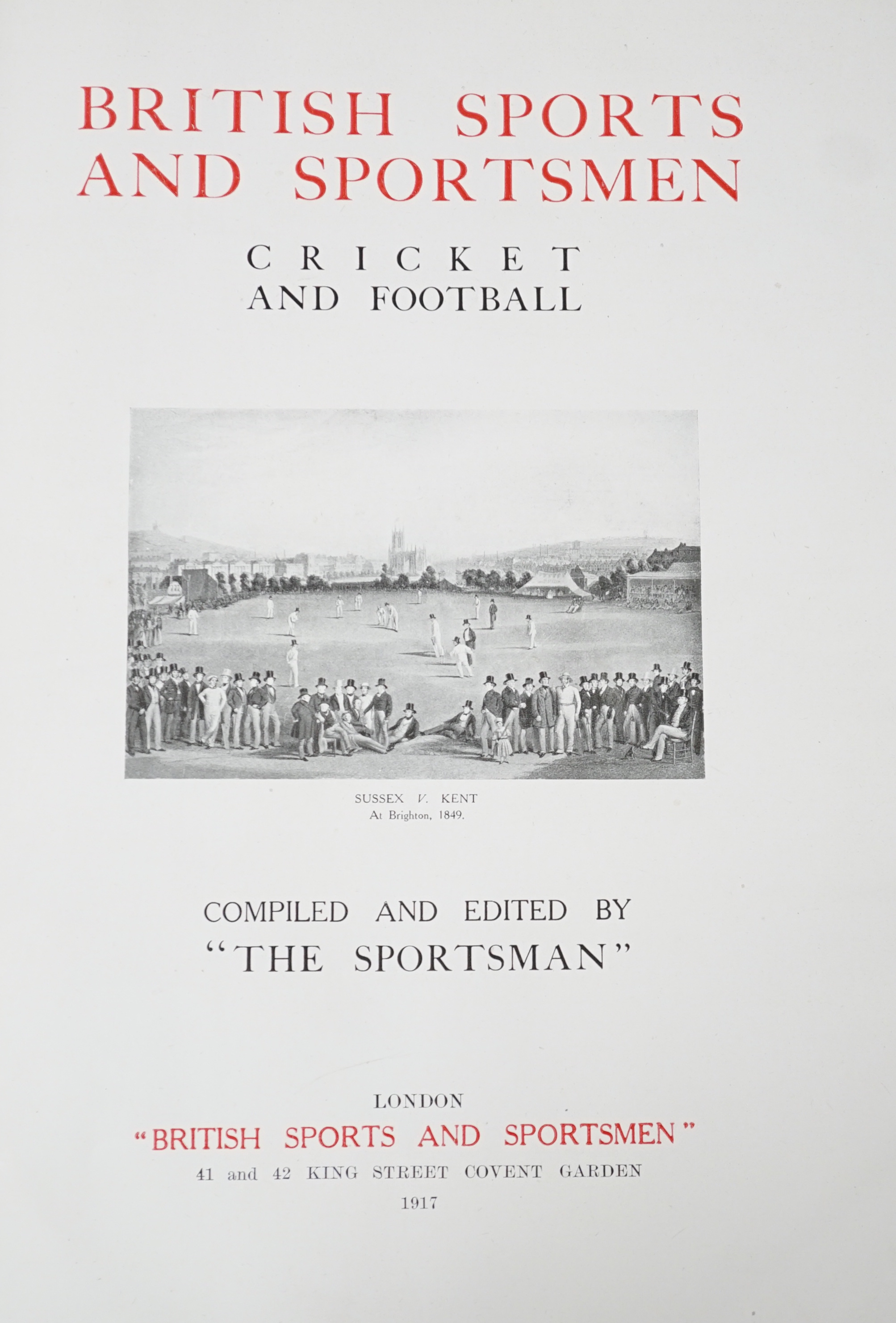 British Sports and Sportsmen; Cricket and Football, 1917, Shooting and Deerstalking 1913, Hunting 1912, Past and Present 1908 (vol. I only)